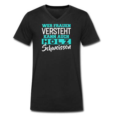 Abschlussfahrt T-Shirt - Wer Frauen versteht kann auch Holz schweissen