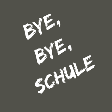 Motiv Bye, bye, Schule Geschenk Abschlussfeier Schule