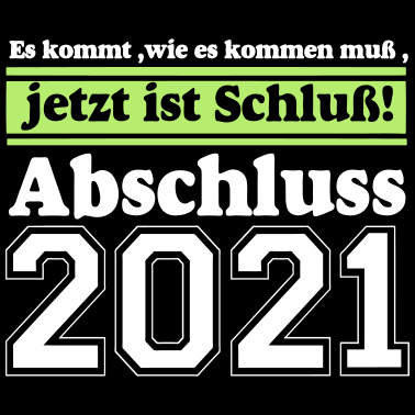 Motiv 2021 Abschluss Es kommt wie ...-