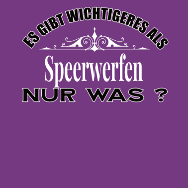 Motiv Es Gibt Wichtigeres Als Speerwerfen Lustig