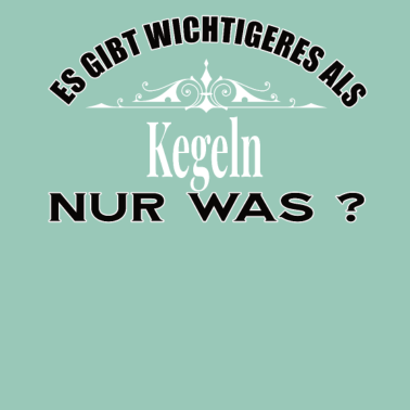 Motiv Es Gibt Wichtigeres Als Kegeln Lustig