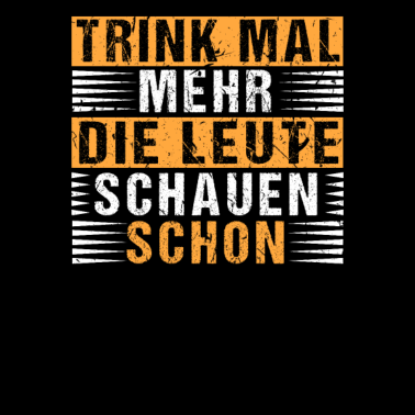Motiv Malle Outfit Trink Mal Mehr Die Leute SchauenSchon
