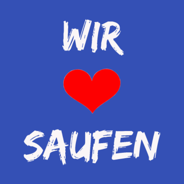 Motiv Wir lieben saufen