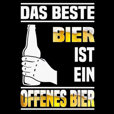 Motiv Das Beste Bier ist ein offenes Alkohol Saufmotiv