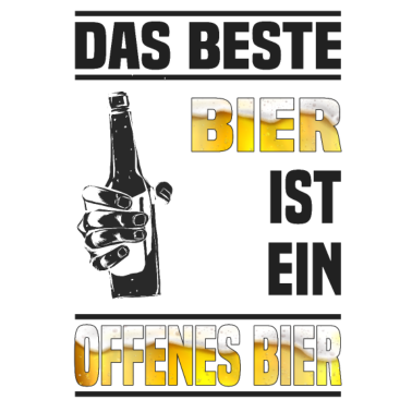 Motiv Das beste bier ist ein offenes bier Saufmotiv