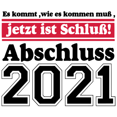 Motiv 2021 Abschluss Es kommt wie............-