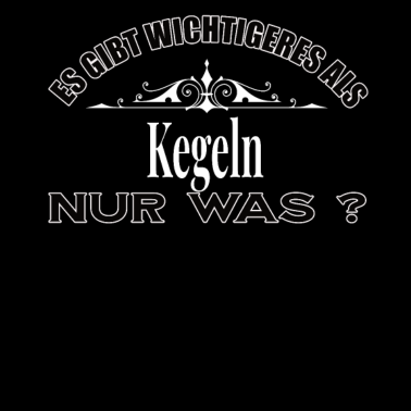 Motiv Es Gibt Wichtigeres Als Kegeln Lustig