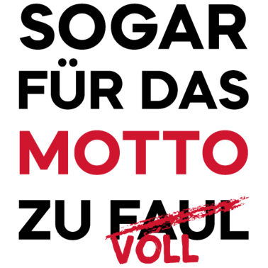 Motiv ZU FAUL/VOLL FÜR DAS MOTTO