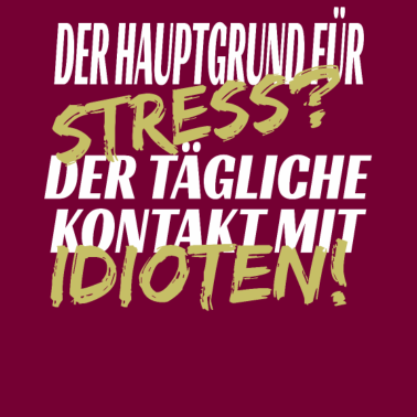 Motiv Lustiger Spruch Der Grund von Stress