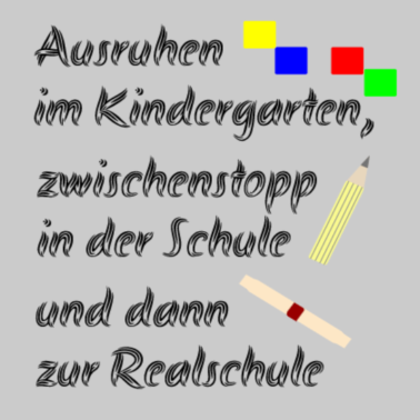 Motiv Ausruhen, dann Realschule