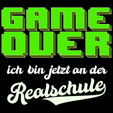 Motiv Game Over ich bin jetzt an der Realschule Geschenk