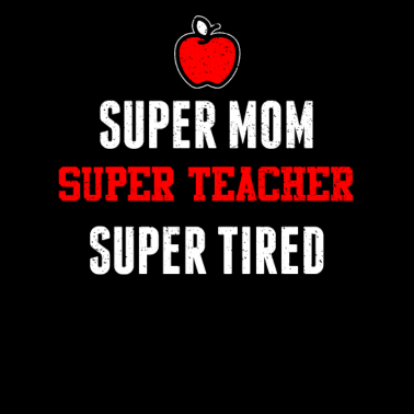 Motiv Super Mom Teacher Tired I Lehrerin Mutter Mama