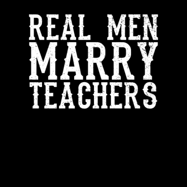 Motiv Real Men Marry Teacher I Hochzeit Ehe Mann