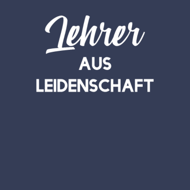 Motiv Lehrer aus Leidenschaft - Klassenlehrer Lehrer