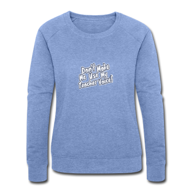 Realschule Pullover - Lehrer Geschenk Don t make me use my teacher voice