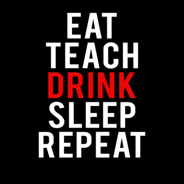 Motiv Eat Teach Sleep Drink Repeat