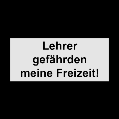 Motiv lehrer gefährden meine freizeit