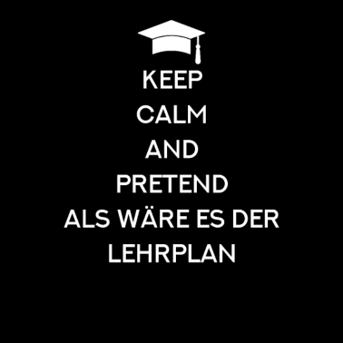 Motiv Keep Calm Lehrplan - Klassenlehrer Pädagoge Lehrer