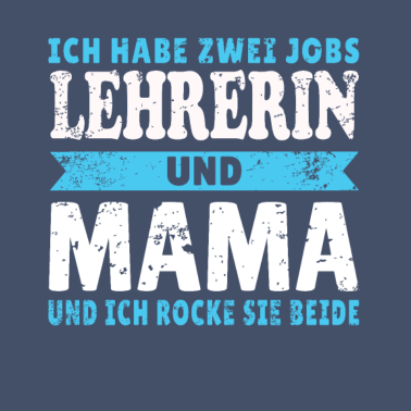 Motiv Ich habe zwei Jobs Lehrerin & Mama - Geschenk
