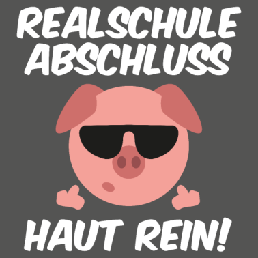 Motiv Realschule Abschluss Haut Rein cooles Schwein