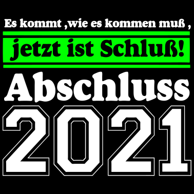 Motiv 2021 Abschluss Es kommt wie ...-