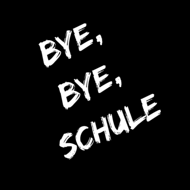 Motiv Bye, bye, Schule Geschenk Abschlussfeier Schule