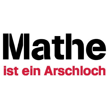 Motiv Mathe ist ein Arschloch