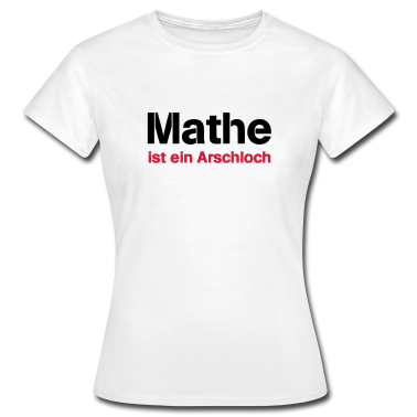 Realschule T-Shirt - Mathe ist ein Arschloch