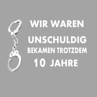 Motiv Wir waren unschuldig bekamen trotzdem 10 Jahre