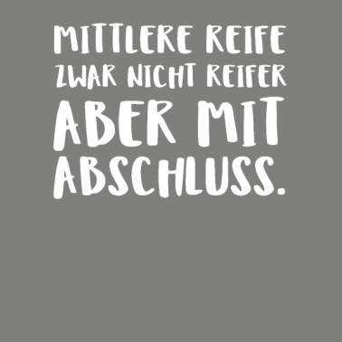Motiv Mittlere Reife Zwar Nicht Reifer Aber Mit Abschlu