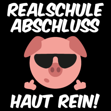 Motiv Realschule Abschluss Haut Rein cooles Schwein