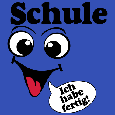 Motiv Schule ich habe fertig ...+