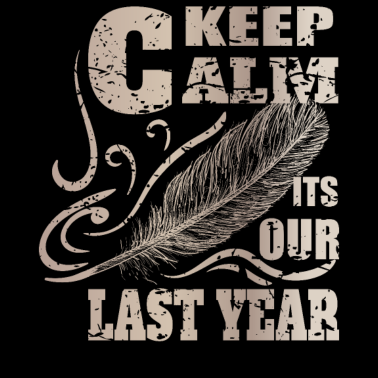 Motiv Bleibt ruhig, es ist unser letztes Jahr T-Shirt