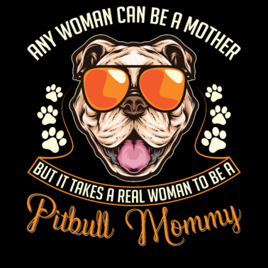 Motiv It Takes A Real Woman To Be A Pitbull Mommy