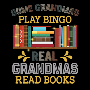 Motiv Some Grandmas Play Bingo Real Grandmas Read Books