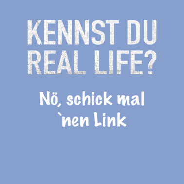 Motiv kennst du real life, nö schick mal Lik