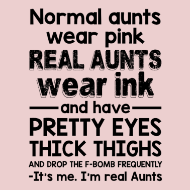 Motiv Normal Aunts Wear Pink Real Aunts Wear Ink Funny