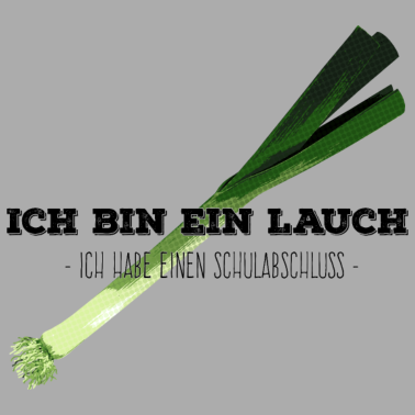 Motiv Ich bin ein Lauch / Schulabschluß - schwarzer Text