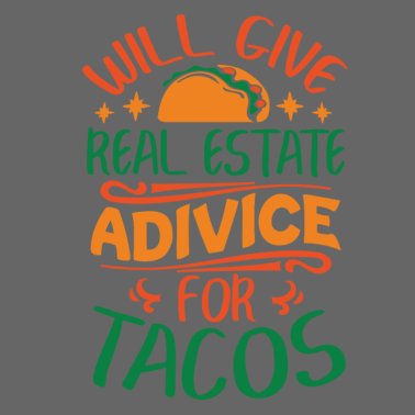 Motiv Will Give Real Estate Advice For Tacos T-Shirt