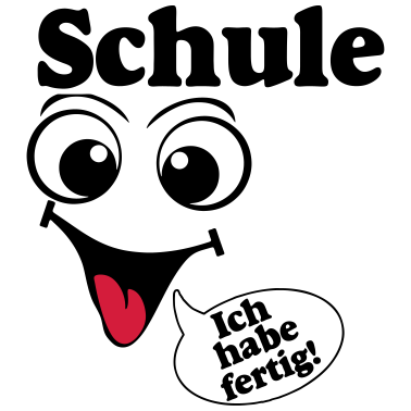 Motiv Schule ich habe fertig ...+