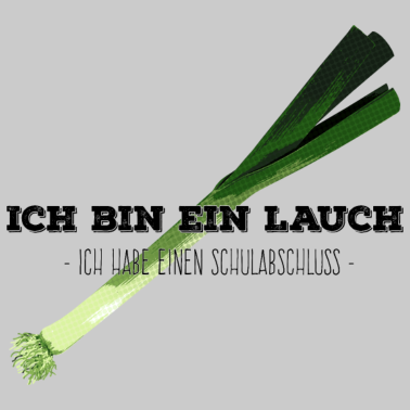 Motiv Ich bin ein Lauch / Schulabschluß - schwarzer Text