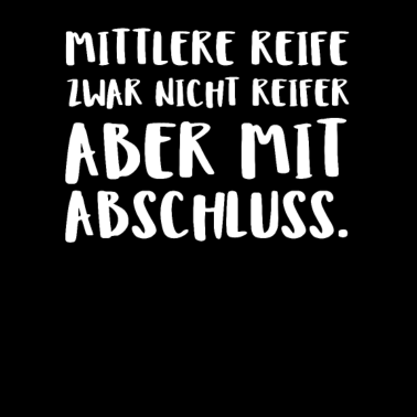 Motiv Mittlere Reife Zwar Nicht Reifer Aber Mit Abschlu