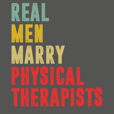 Motiv Real Men Marry Physical Therapists Funny T Shirt