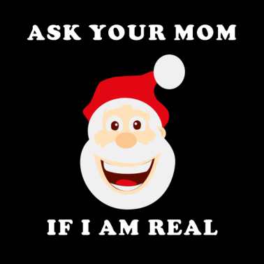 Motiv Ask your mom if i m real, Santa Geschenkidee