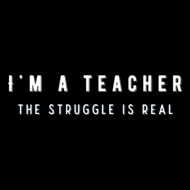 Motiv I’m A Teacher The Struggle Is Real