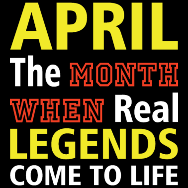Motiv APRIL THE MONTH WHEN REAL LEGENDS COME TO LIFE
