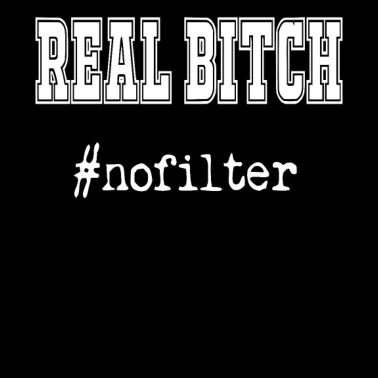 Motiv 2reborn REAL BITCH nofilter nofilter photo foto i