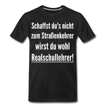 Realschulabschluss T-Shirt - Realschullehrer Straßenkehrer Schüler Spruch