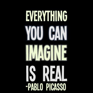 Motiv Everything you can imagine is real Pablo Picasso