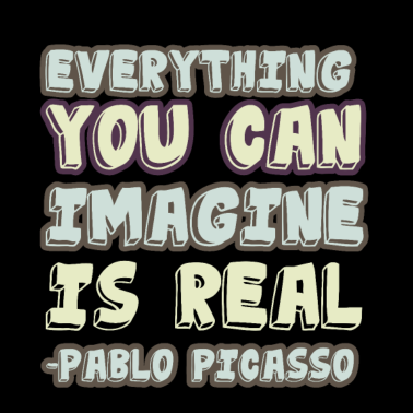 Motiv Everything you can imagine is real Pablo Picasso